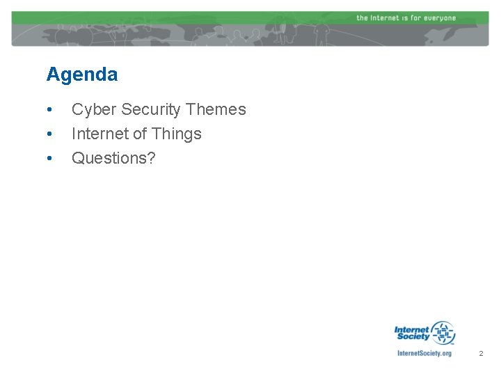 Agenda • • • Cyber Security Themes Internet of Things Questions? 2 