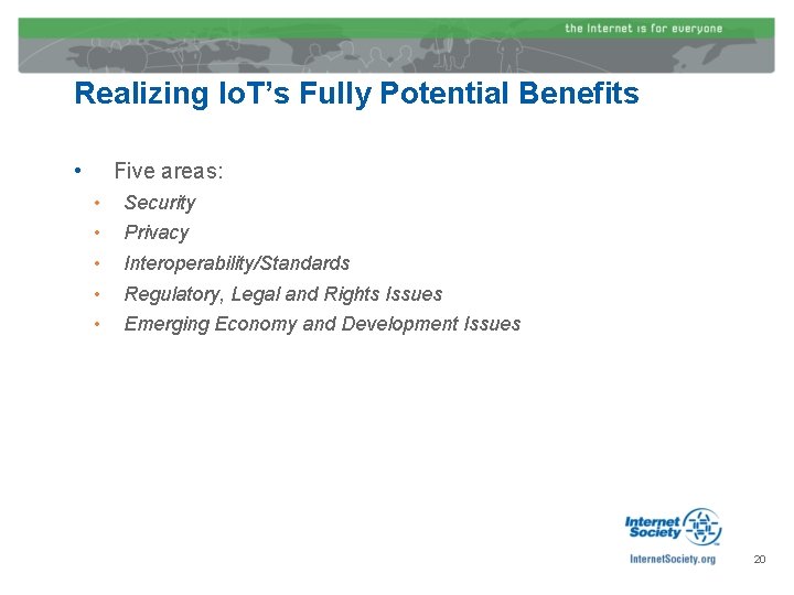 Realizing Io. T’s Fully Potential Benefits • Five areas: • • • Security Privacy