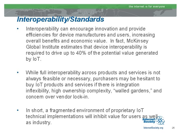 Interoperability/Standards • Interoperability can encourage innovation and provide efficiencies for device manufactures and users,