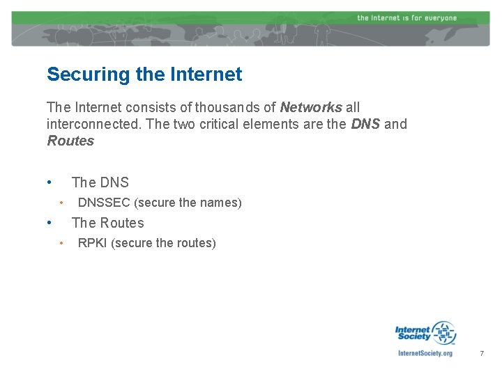 Securing the Internet The Internet consists of thousands of Networks all interconnected. The two