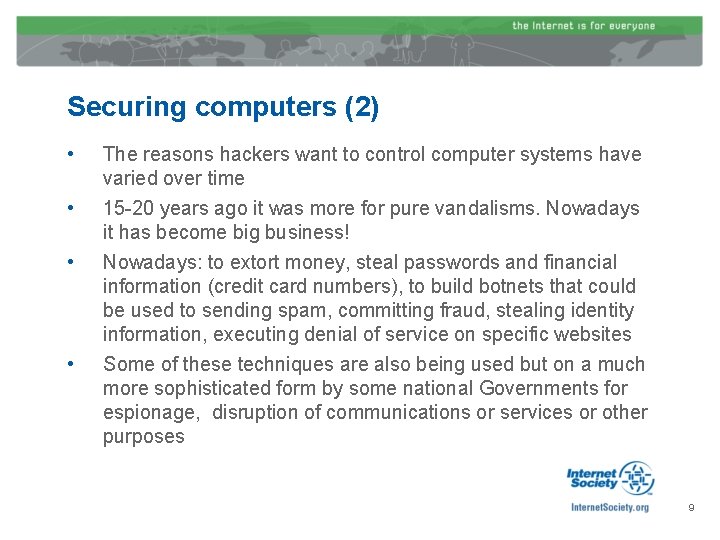 Securing computers (2) • The reasons hackers want to control computer systems have varied