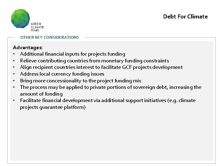 Debt For Climate OTHER KEY CONSIDERATIONS Advantages: • Additional financial inputs for projects funding