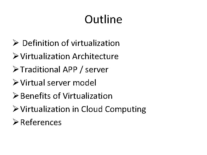 Outline Ø Definition of virtualization Ø Virtualization Architecture Ø Traditional APP / server Ø