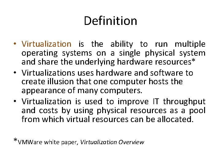Definition • Virtualization is the ability to run multiple operating systems on a single