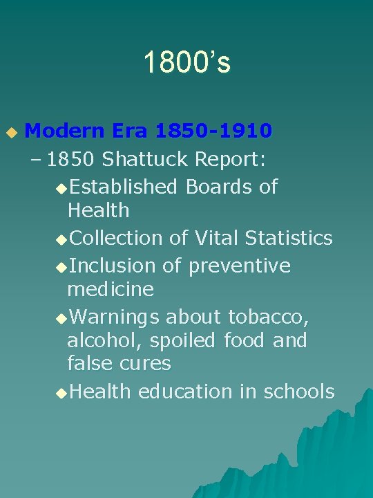 1800’s u Modern Era 1850 -1910 – 1850 Shattuck Report: u. Established Boards of