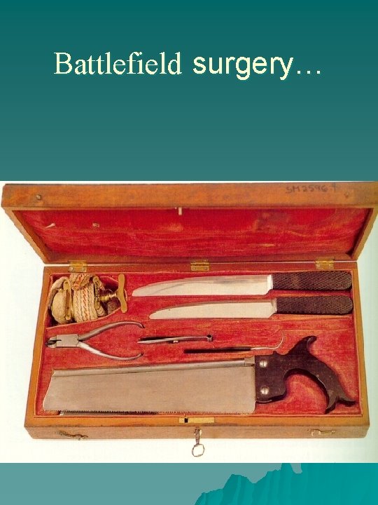 Battlefield surgery… 