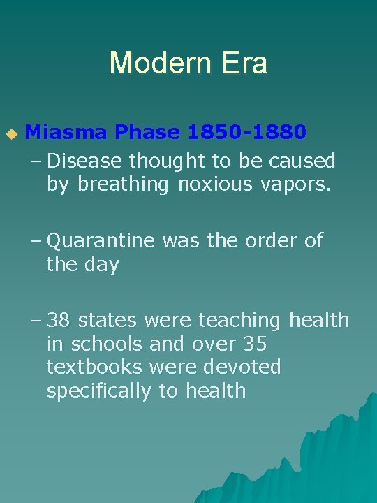 Modern Era u Miasma Phase 1850 -1880 – Disease thought to be caused by