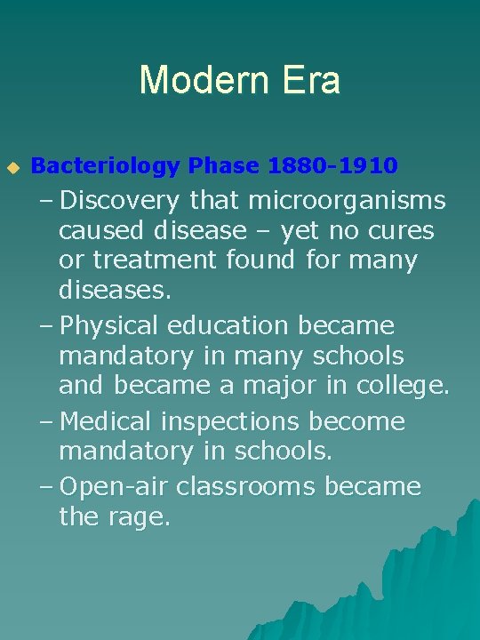 Modern Era u Bacteriology Phase 1880 -1910 – Discovery that microorganisms caused disease –