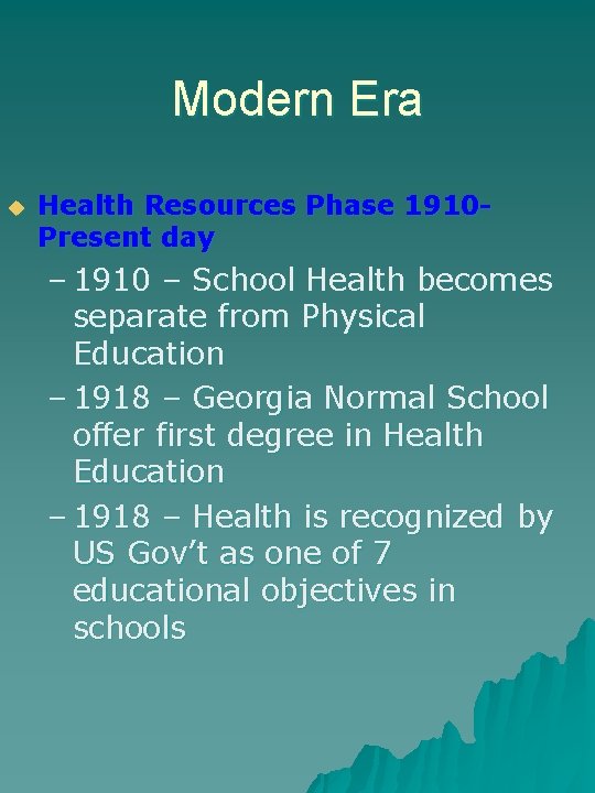 Modern Era u Health Resources Phase 1910 Present day – 1910 – School Health