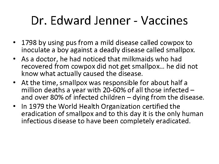 Dr. Edward Jenner - Vaccines • 1798 by using pus from a mild disease