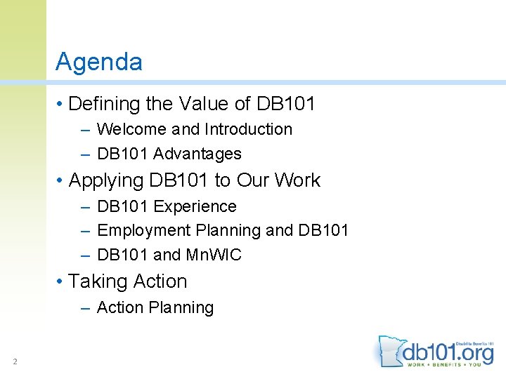 Agenda • Defining the Value of DB 101 – Welcome and Introduction – DB