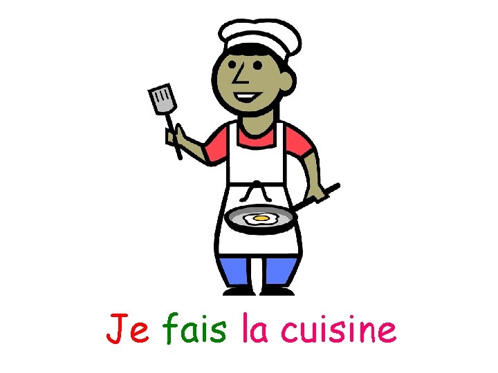 Je fais la cuisine 