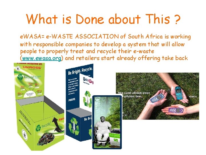 What is Done about This ? e. WASA= e-WASTE ASSOCIATION of South Africa is