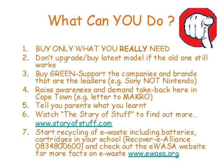 What Can YOU Do ? 1. BUY ONLY WHAT YOU REALLY NEED 2. Don’t