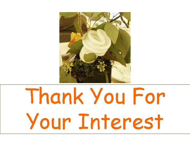 Thank You For Your Interest 