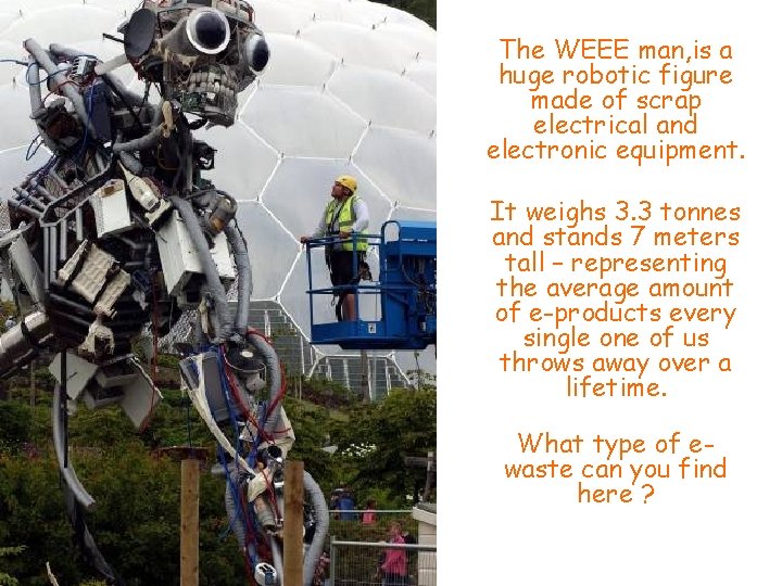 The WEEE man, is a huge robotic figure made of scrap electrical and electronic