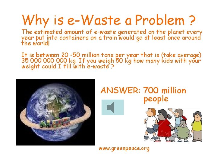 Why is e-Waste a Problem ? The estimated amount of e-waste generated on the