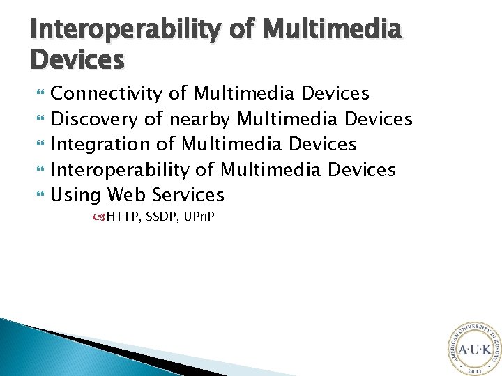 Interoperability of Multimedia Devices Connectivity of Multimedia Devices Discovery of nearby Multimedia Devices Integration