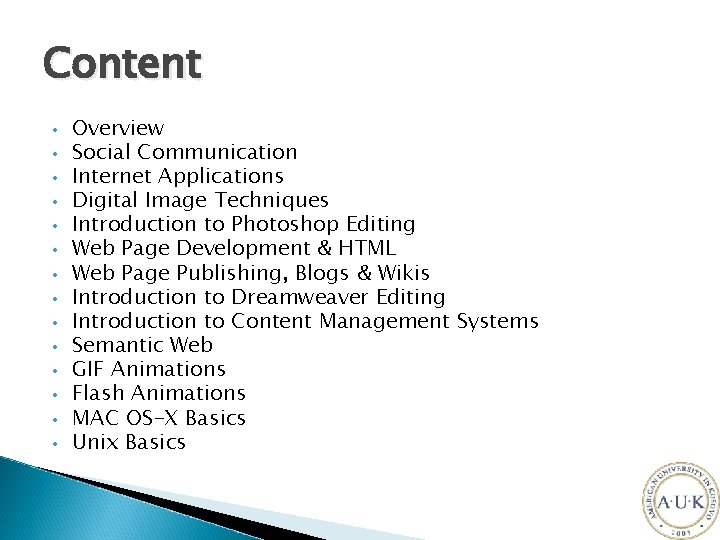 Content • • • • Overview Social Communication Internet Applications Digital Image Techniques Introduction