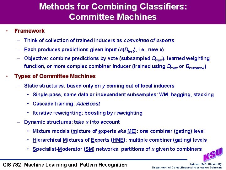 Methods for Combining Classifiers: Committee Machines • Framework – Think of collection of trained