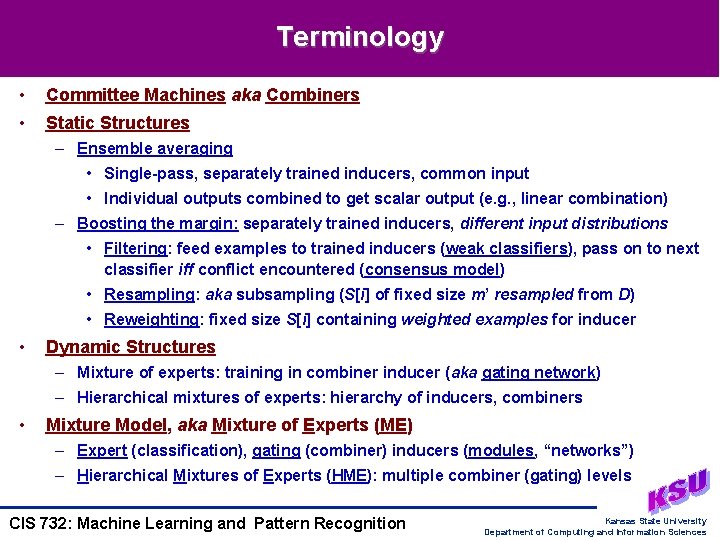 Terminology • Committee Machines aka Combiners • Static Structures – Ensemble averaging • Single-pass,