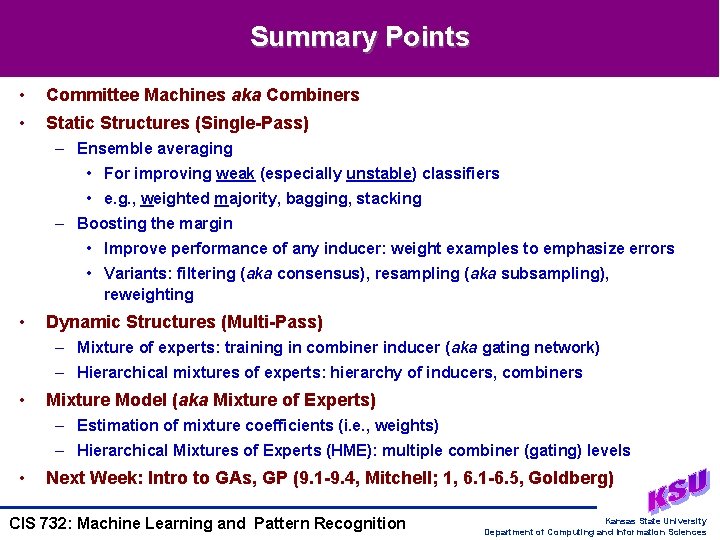 Summary Points • Committee Machines aka Combiners • Static Structures (Single-Pass) – Ensemble averaging