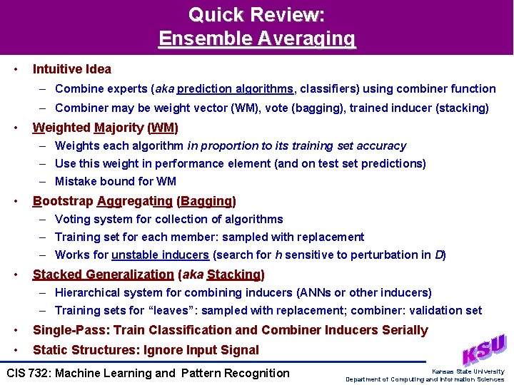 Quick Review: Ensemble Averaging • Intuitive Idea – Combine experts (aka prediction algorithms, classifiers)