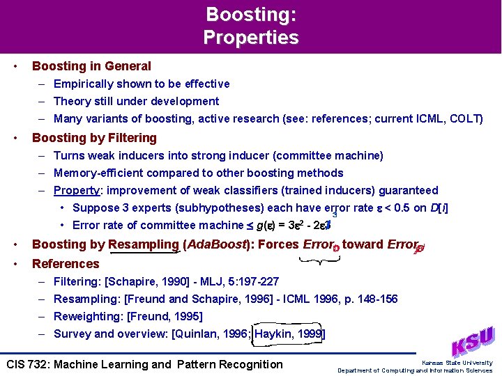 Boosting: Properties • Boosting in General – Empirically shown to be effective – Theory