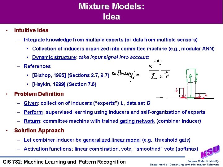 Mixture Models: Idea • Intuitive Idea – Integrate knowledge from multiple experts (or data