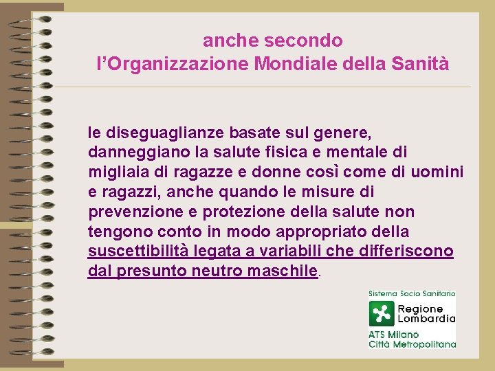 anche secondo l’Organizzazione Mondiale della Sanità le diseguaglianze basate sul genere, danneggiano la salute