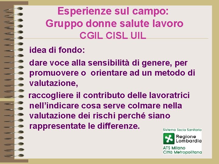 Esperienze sul campo: Gruppo donne salute lavoro CGIL CISL UIL idea di fondo: dare