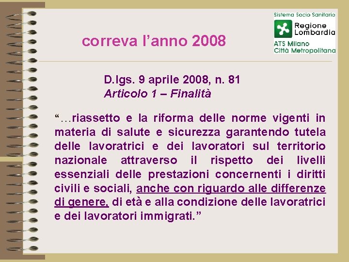 correva l’anno 2008 D. lgs. 9 aprile 2008, n. 81 Articolo 1 – Finalità