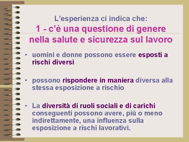 L’esperienza ci indica che: 1 - c’è una questione di genere nella salute e