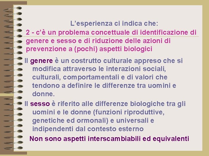 L’esperienza ci indica che: 2 - c’è un problema concettuale di identificazione di genere