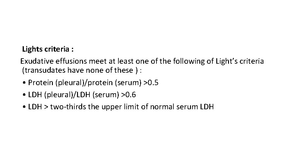 Lights criteria : Exudative effusions meet at least one of the following of Light’s
