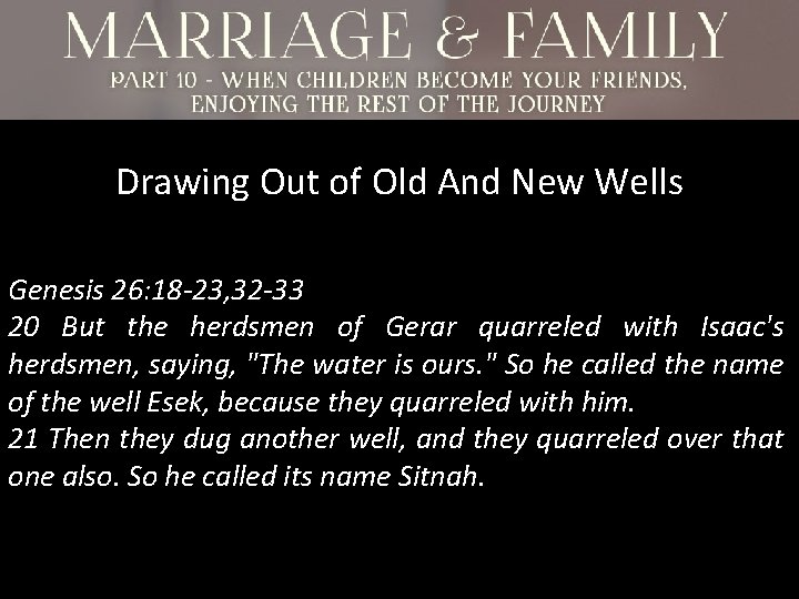 Drawing Out of Old And New Wells Genesis 26: 18 -23, 32 -33 20