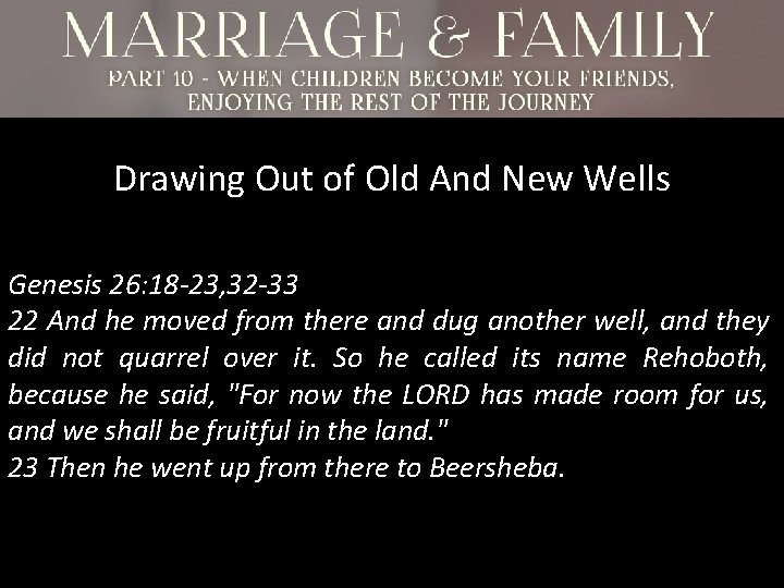 Drawing Out of Old And New Wells Genesis 26: 18 -23, 32 -33 22