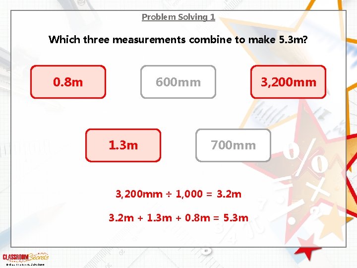 Problem Solving 1 Which three measurements combine to make 5. 3 m? 0. 8