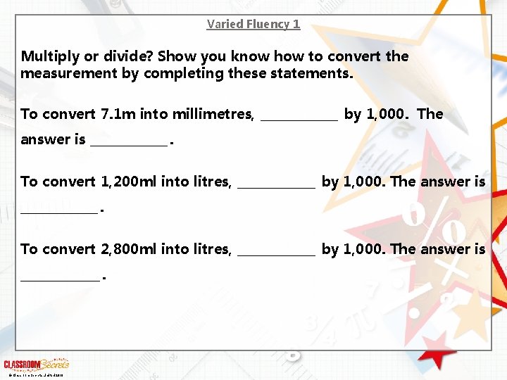 Varied Fluency 1 Multiply or divide? Show you know how to convert the measurement