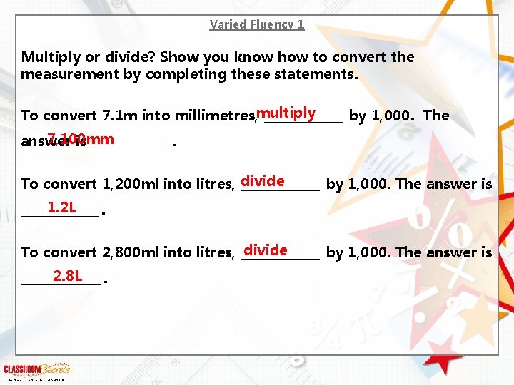 Varied Fluency 1 Multiply or divide? Show you know how to convert the measurement