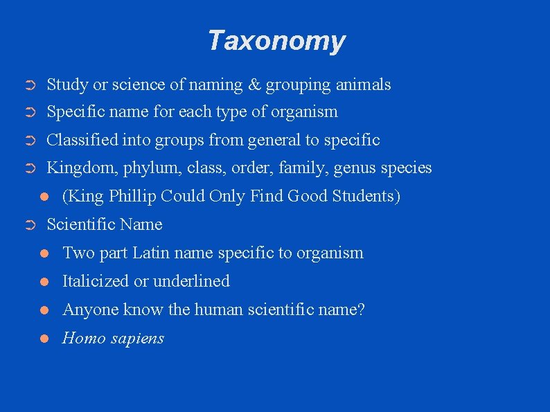 Taxonomy ➲ Study or science of naming & grouping animals Specific name for each