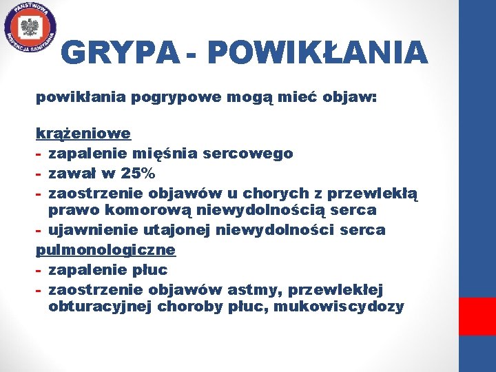 GRYPA - POWIKŁANIA powikłania pogrypowe mogą mieć objaw: krążeniowe - zapalenie mięśnia sercowego -