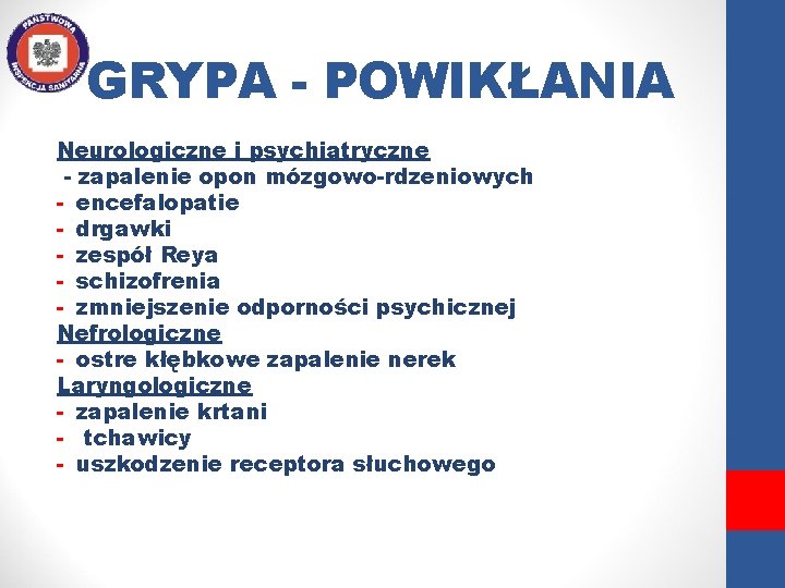 GRYPA - POWIKŁANIA Neurologiczne i psychiatryczne - zapalenie opon mózgowo-rdzeniowych - encefalopatie - drgawki