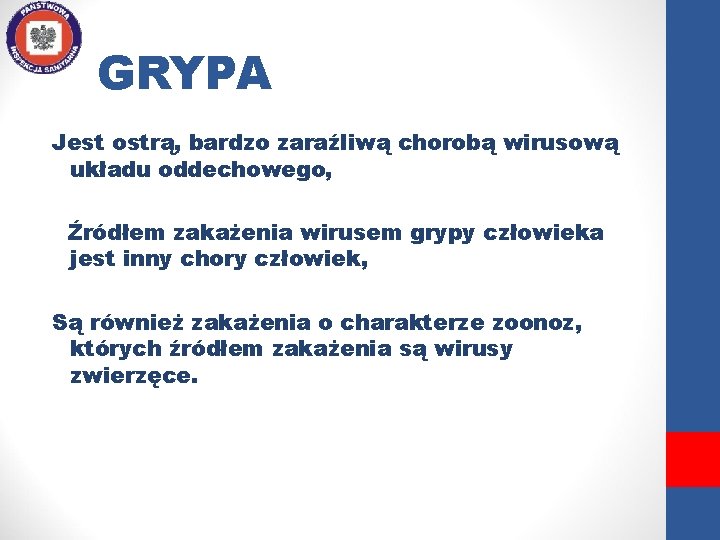 GRYPA Jest ostrą, bardzo zaraźliwą chorobą wirusową układu oddechowego, Źródłem zakażenia wirusem grypy człowieka