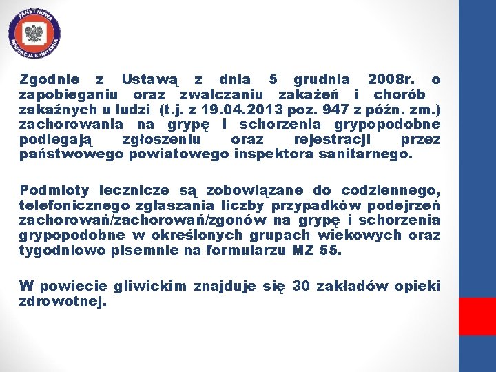 Zgodnie z Ustawą z dnia 5 grudnia 2008 r. o zapobieganiu oraz zwalczaniu zakażeń