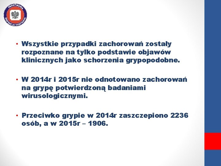  • Wszystkie przypadki zachorowań zostały rozpoznane na tylko podstawie objawów klinicznych jako schorzenia
