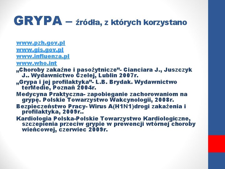 GRYPA – źródła, z których korzystano www. pzh. gov. pl www. gis. gov. pl