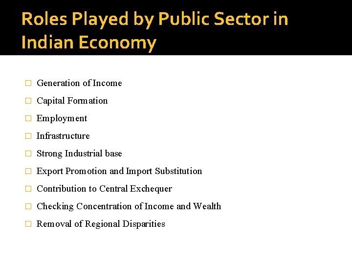 Roles Played by Public Sector in Indian Economy � Generation of Income � Capital