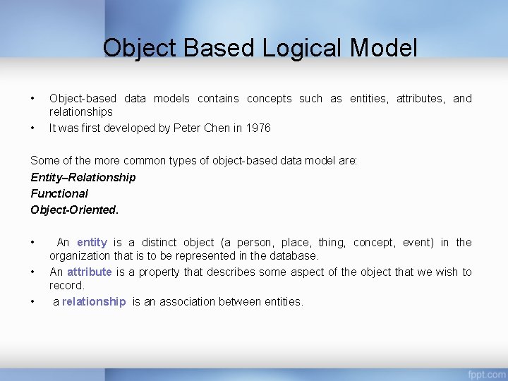 Object Based Logical Model • • Object-based data models contains concepts such as entities, Object Based Logical Model • • Object-based data models contains concepts such as entities,