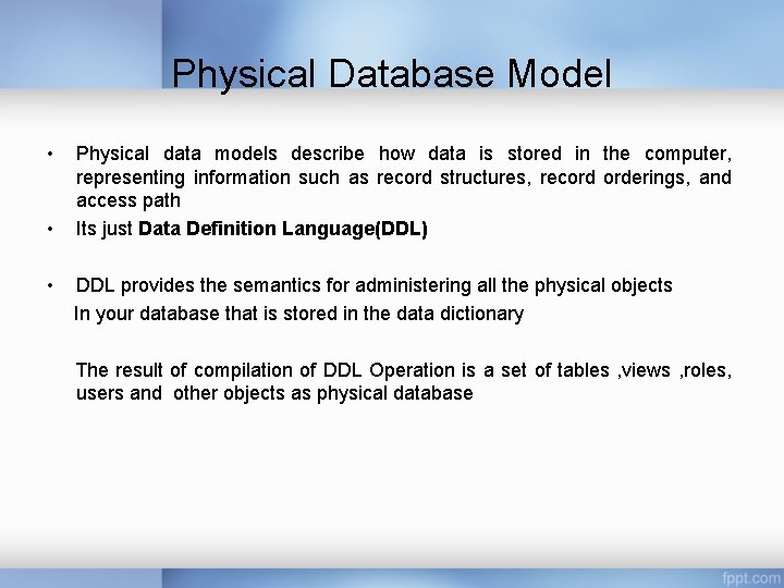Physical Database Model • • • Physical data models describe how data is stored Physical Database Model • • • Physical data models describe how data is stored